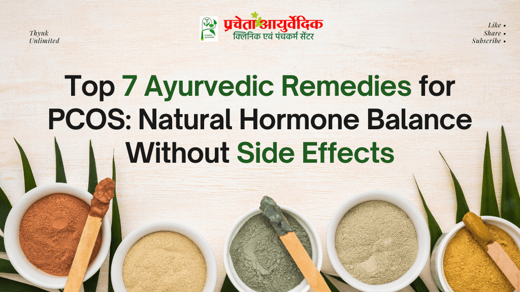 Top 7 Ayurvedic Remedies for PCOS: Natural Hormone Balance Without Side Effects